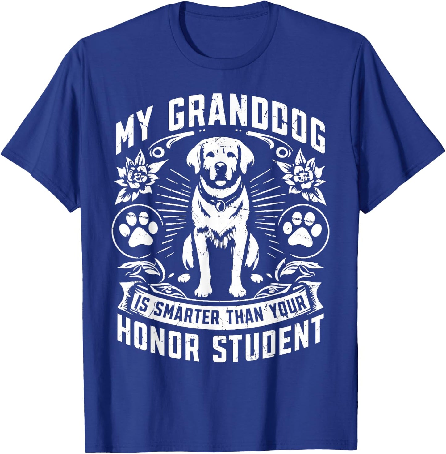 My Granddog is smarter than your Honor Student Dog Grandpa T-Shirt - T-Shirt | Royal