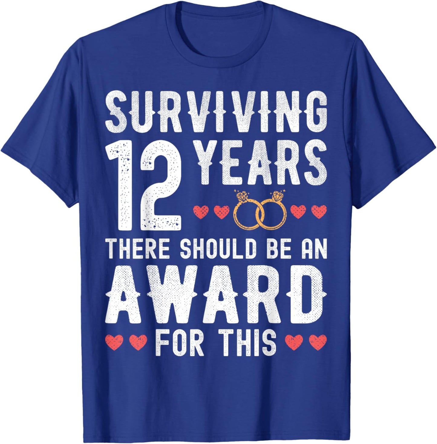 Surviving 12 Years There Should Be 12th Wedding Anniversary T-Shirt - T-Shirt | Royal