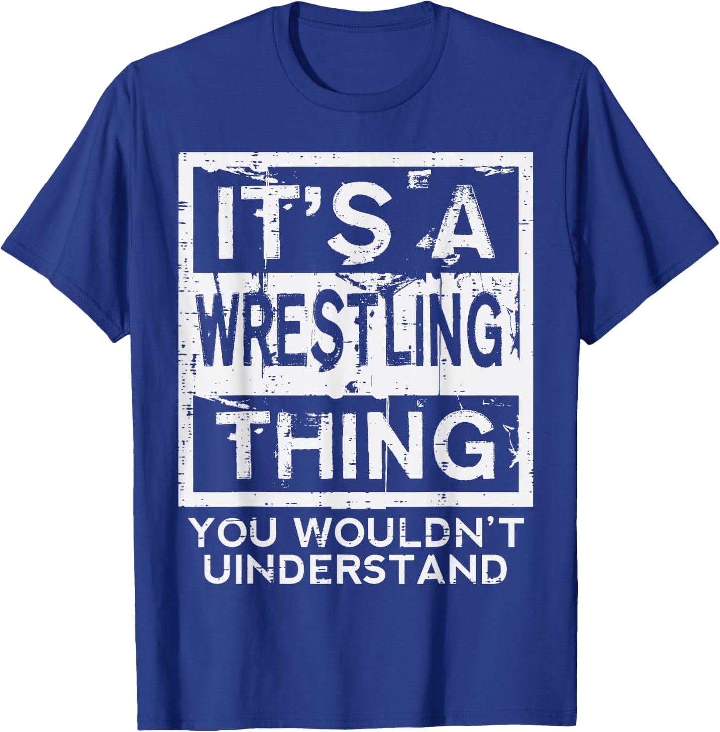 Wrestling Thing You Wouldnt Understand Wrestler Men Women T-Shirt - T-Shirt | Royal