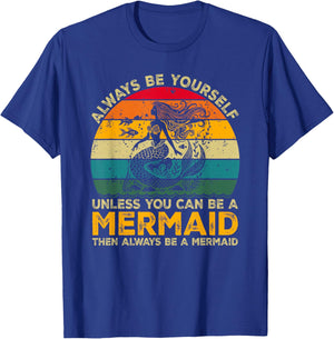 Always Be Yourself Unless You Can Be A Mermaid Funny Mermaid T-Shirt - T-Shirt | Royal