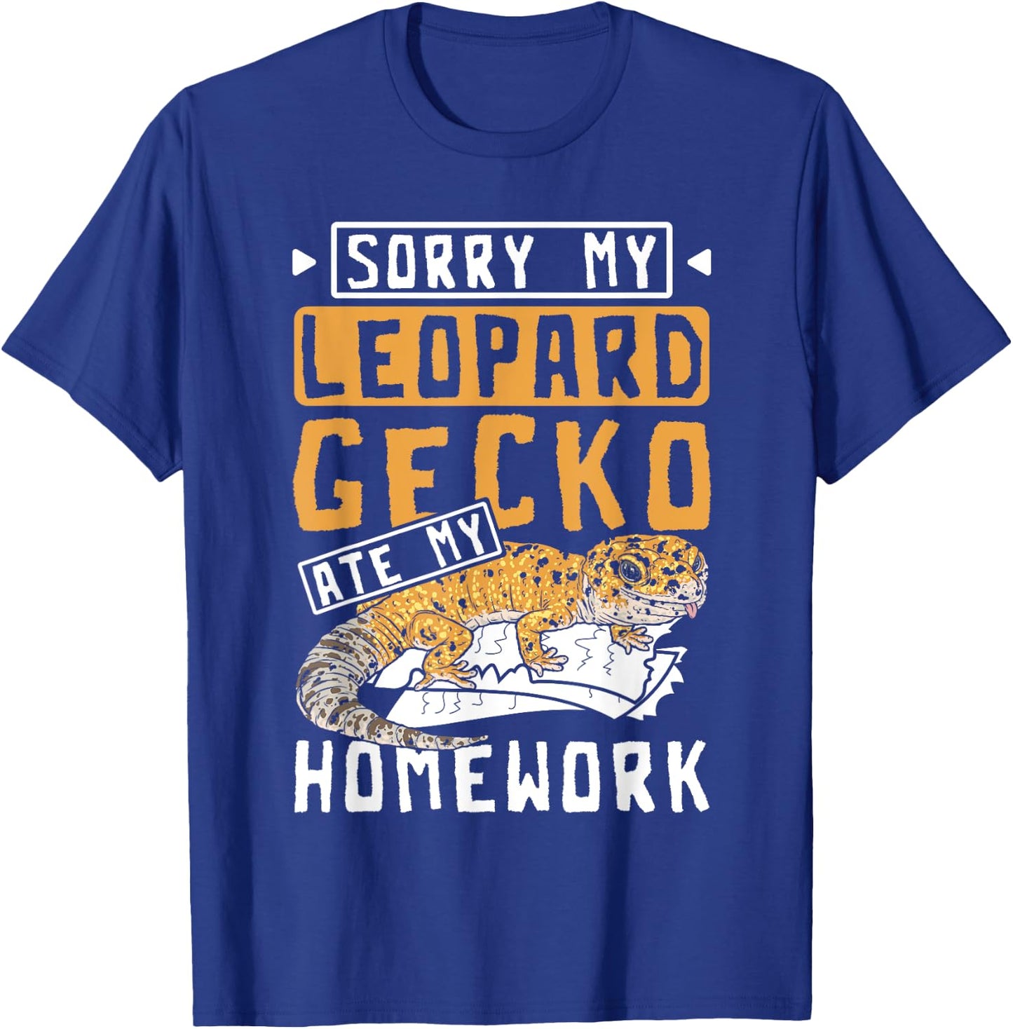 Sorry my leopard gecko ate my homework T-Shirt - T-Shirt | Royal