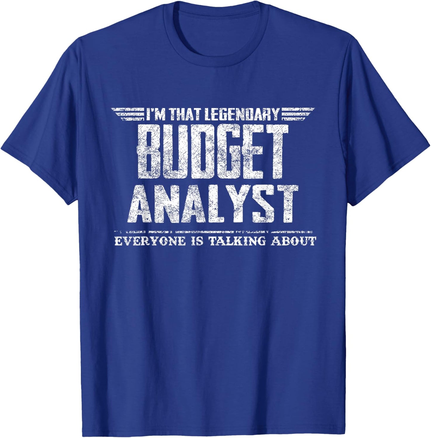 I'm That Legendary Budget Analyst T-Shirt - T-Shirt | Royal