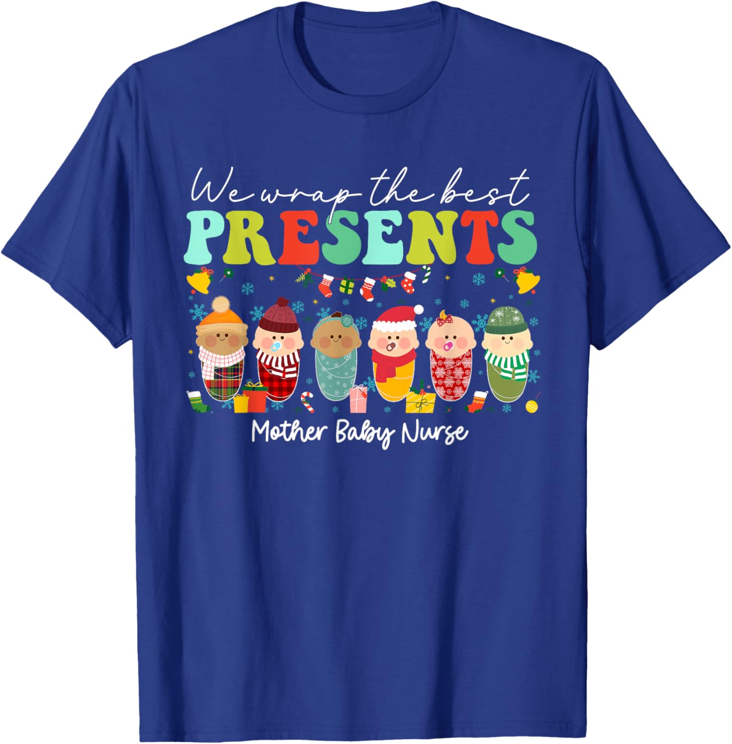 We Wrap The Best Presents Mother Baby Nurse Christmas T-Shirt - T-Shirt | Royal