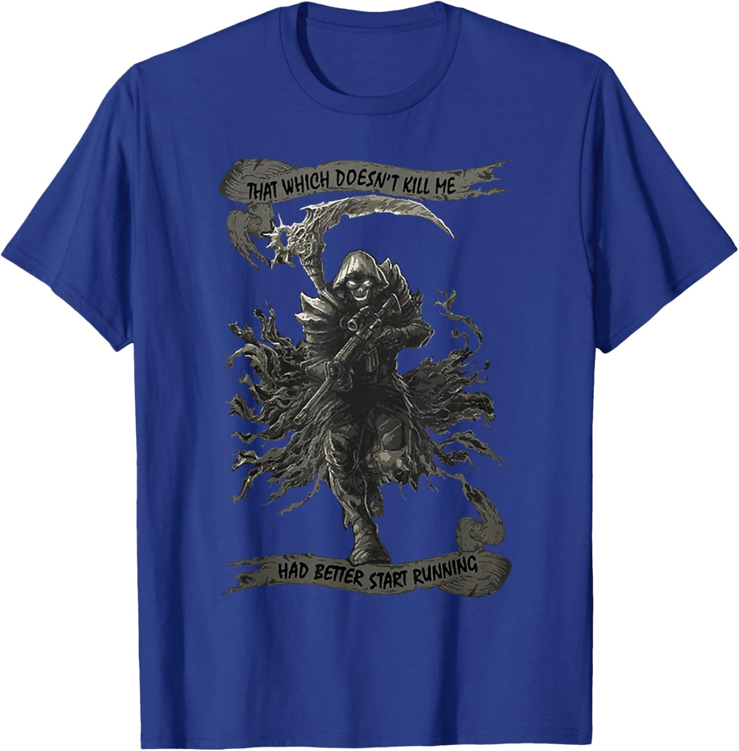 That Which Doesn't Kill Me Had Better Start Running T-Shirt - T-Shirt | Royal