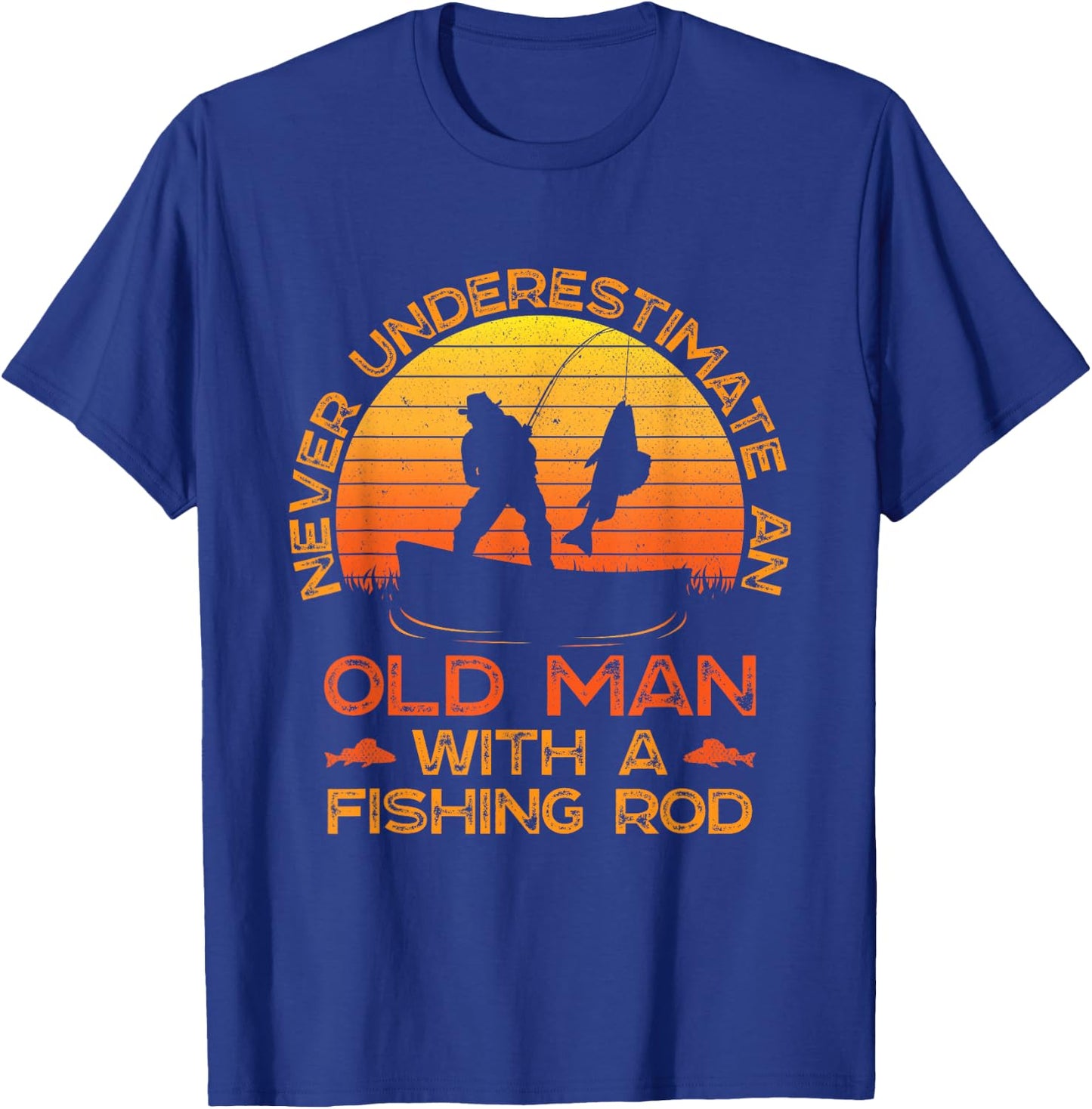Never Underestimate an Old Man with A Fishing Rod Fisherman T-Shirt - T-Shirt | Royal
