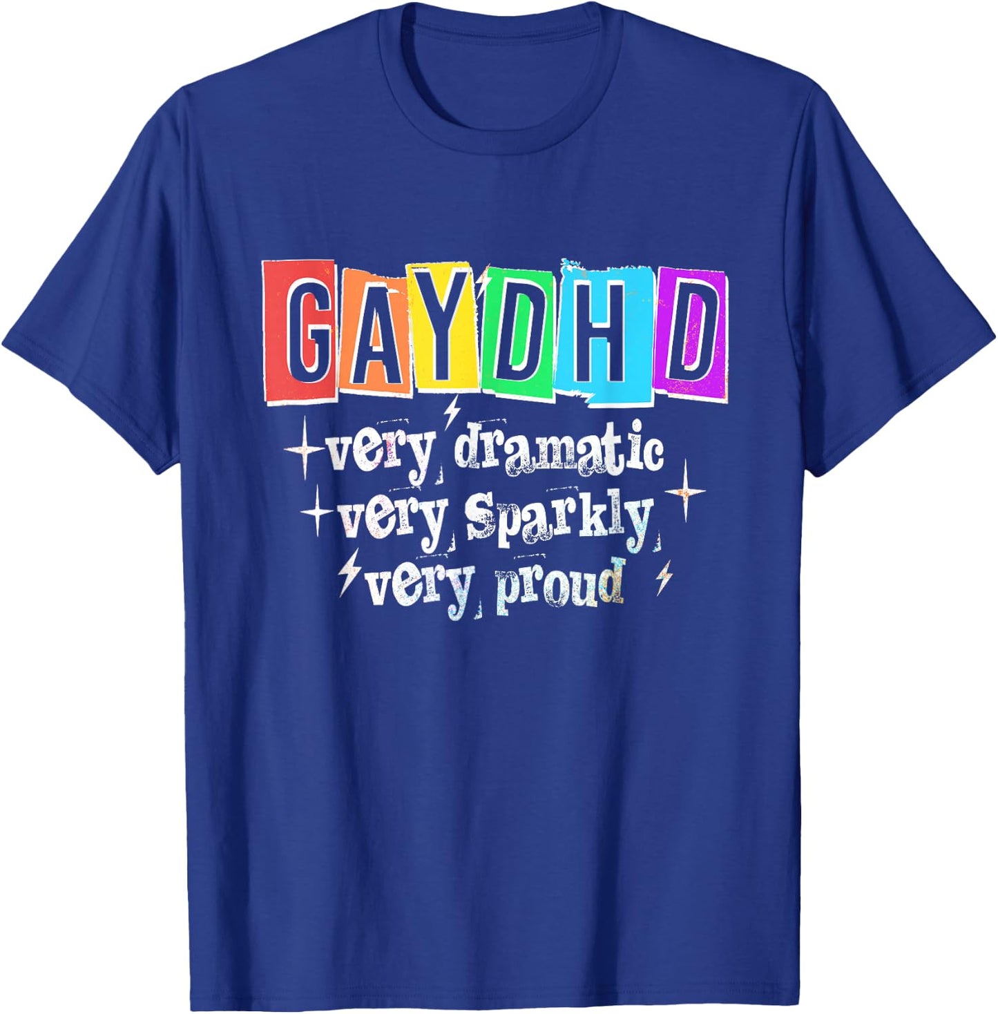 GAYDHD Very Dramatic Sparkly Proud LGBTQ Gay Pride Month T-Shirt - T-Shirt | Royal