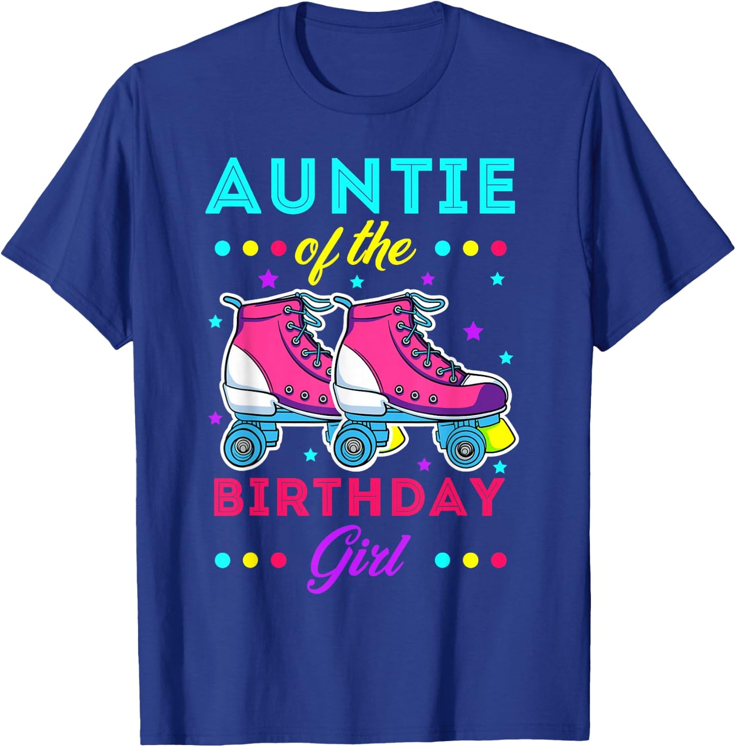 Auntie of the Birthday Girl Roller Skates Bday Skating Theme T-Shirt - T-Shirt | Royal