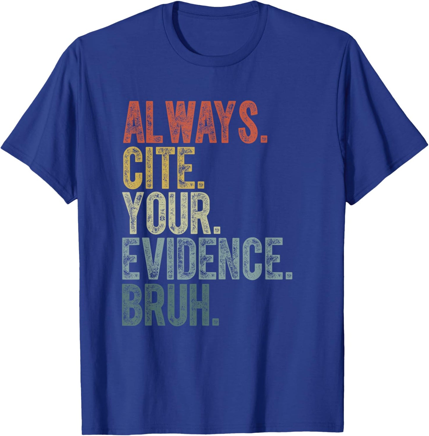 Retro ALways Cite Your Evidence Bruh ELA Teacher Funny Women Kids T-Shirt - T-Shirt | Royal