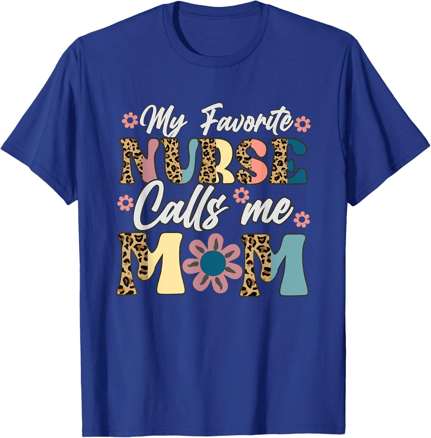 My Favorite Nurse Calls Me Mom Retro Mother's Day RN Nursing T-Shirt - T-Shirt | Royal