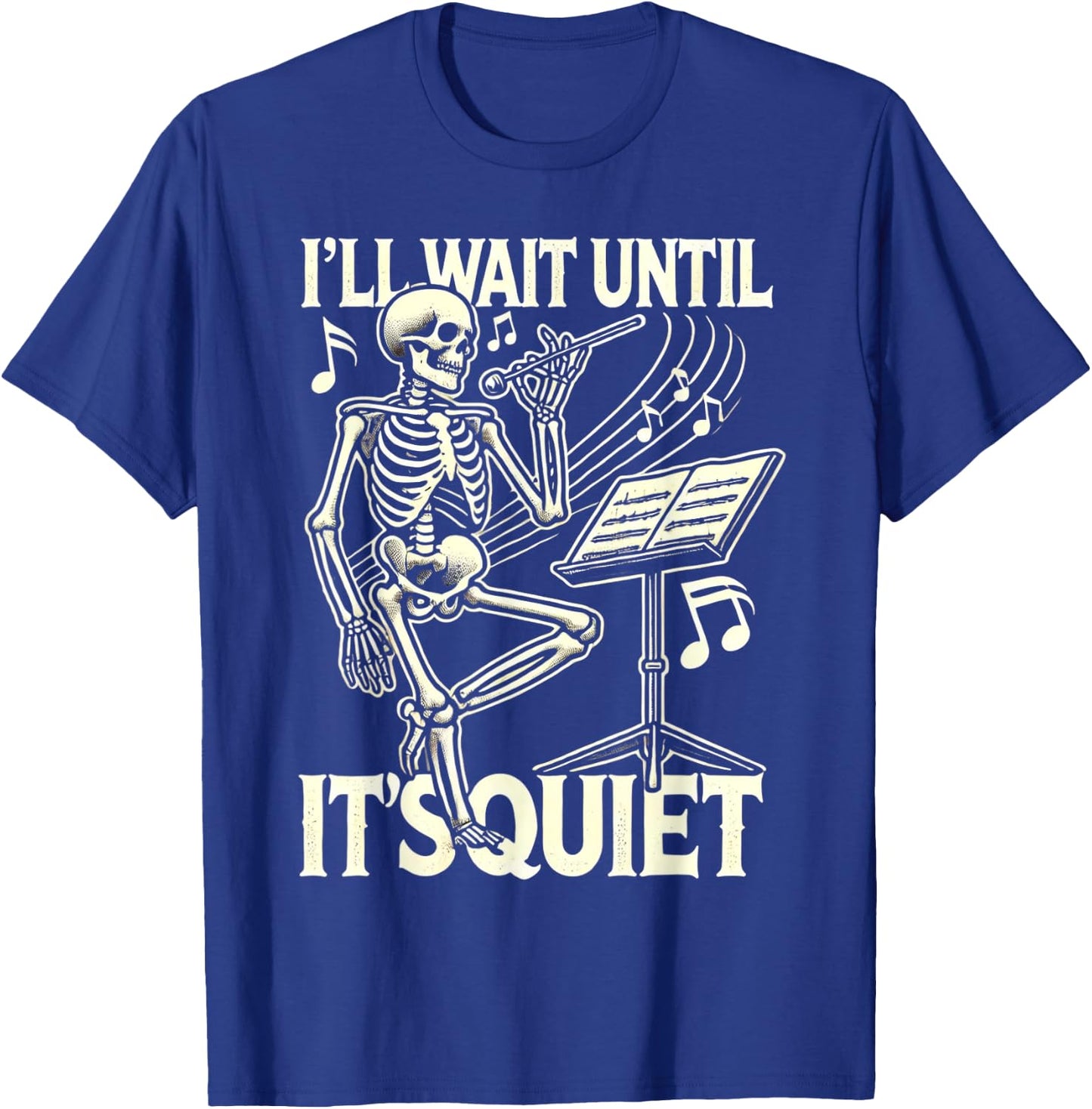 Funny Skeleton Music Teacher I'll Wait Until It's Quiet T-Shirt - T-Shirt | Royal