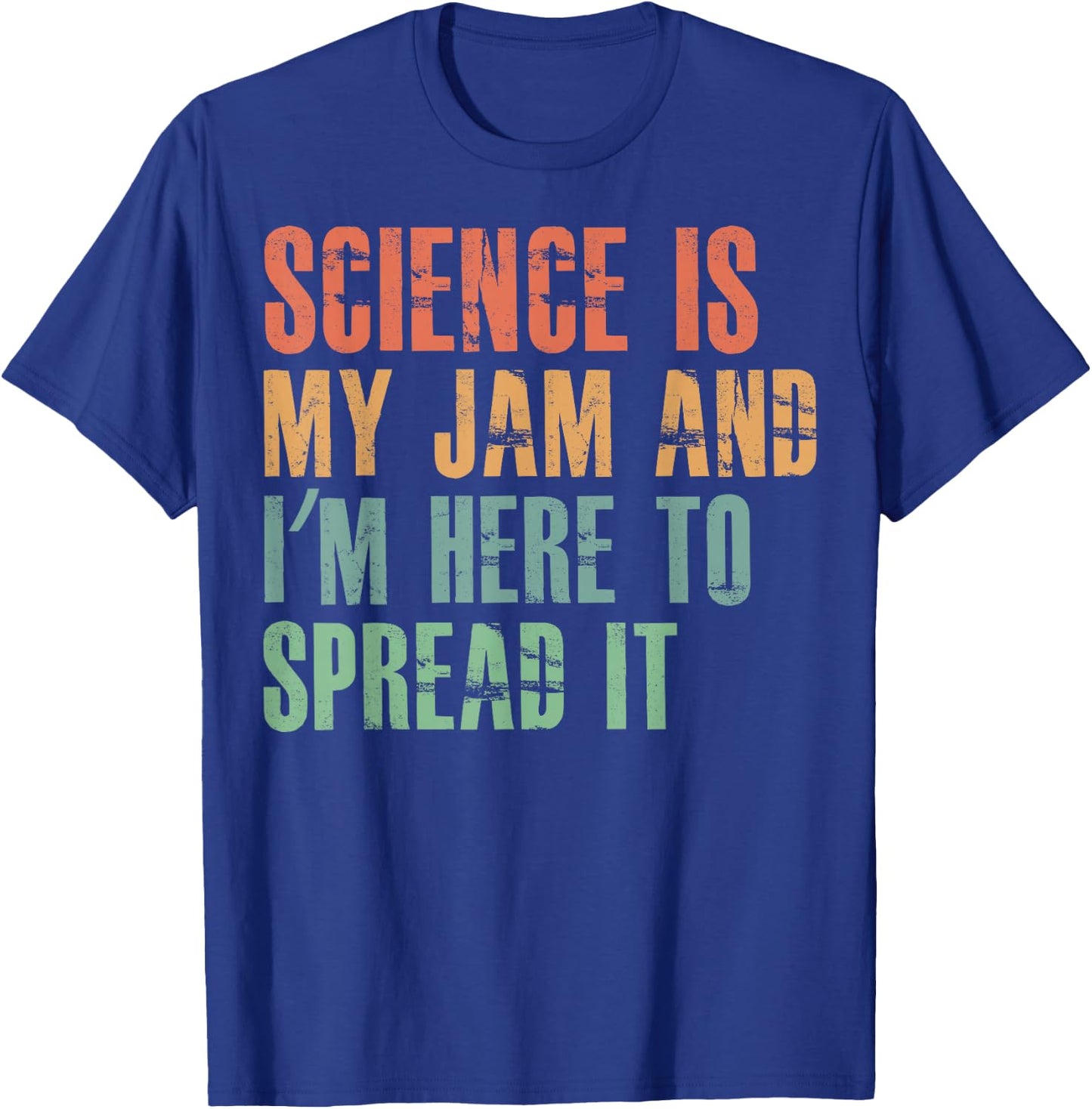 Science Is My Jam and I'm Here to Spread it T-Shirt - T-Shirt | Royal