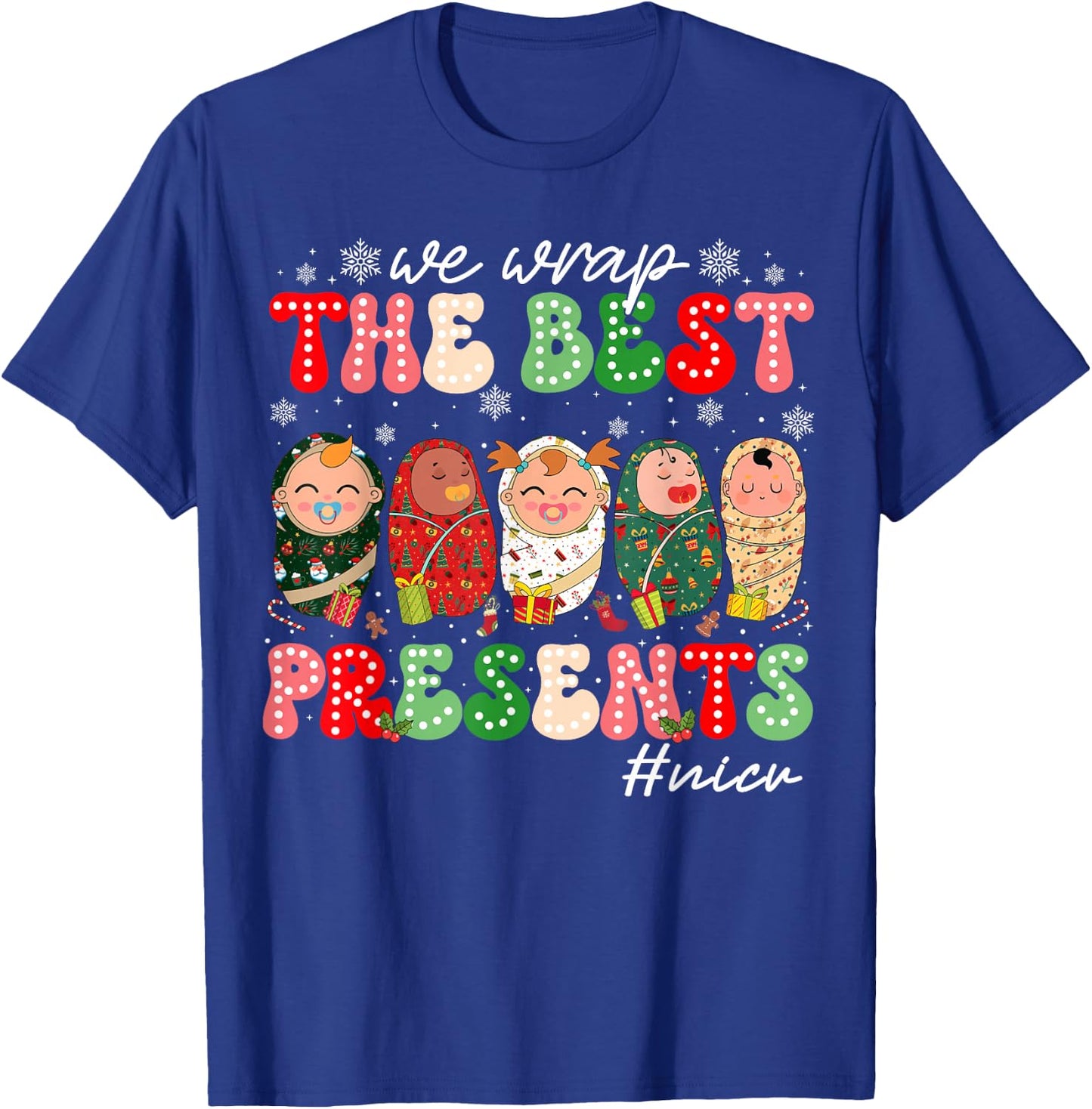 We Wrap The Best Presents NICU Neonatal ICU Nurse Christmas T-Shirt - T-Shirt | Royal
