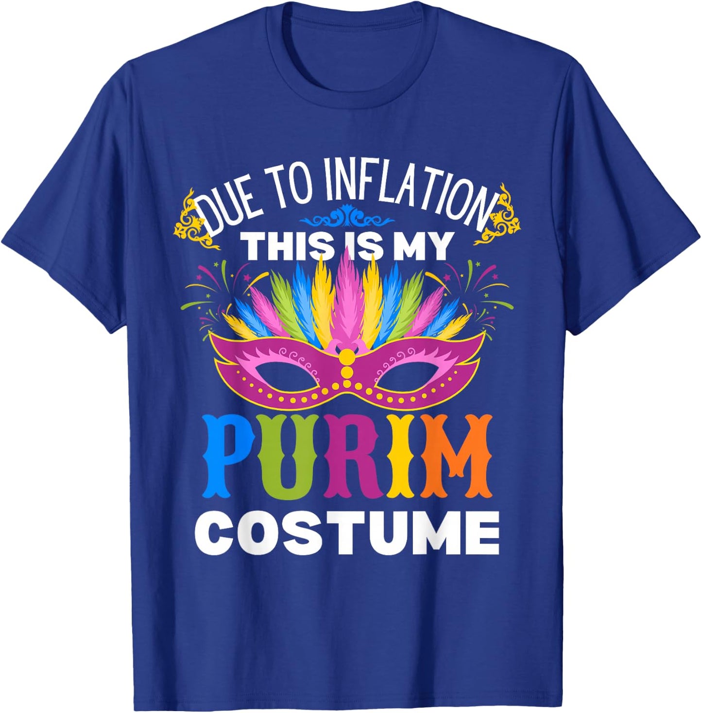 Due to Inflation this is My Purim Costume T-Shirt - T-Shirt | Royal