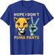 Hope I Don't Puma Pants Funny Cat Pun T-Shirt - T-Shirt | Royal