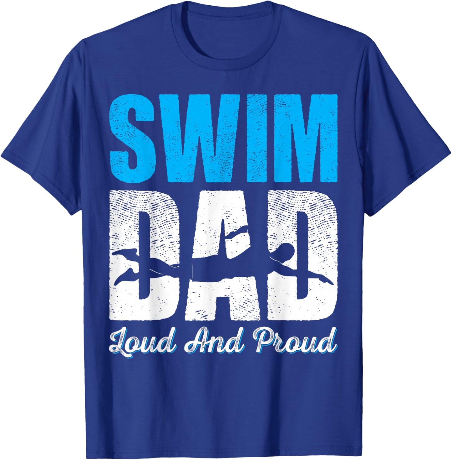 Swim Dad Loud And Proud Funny Swimmers T-Shirt - T-Shirt | Royal