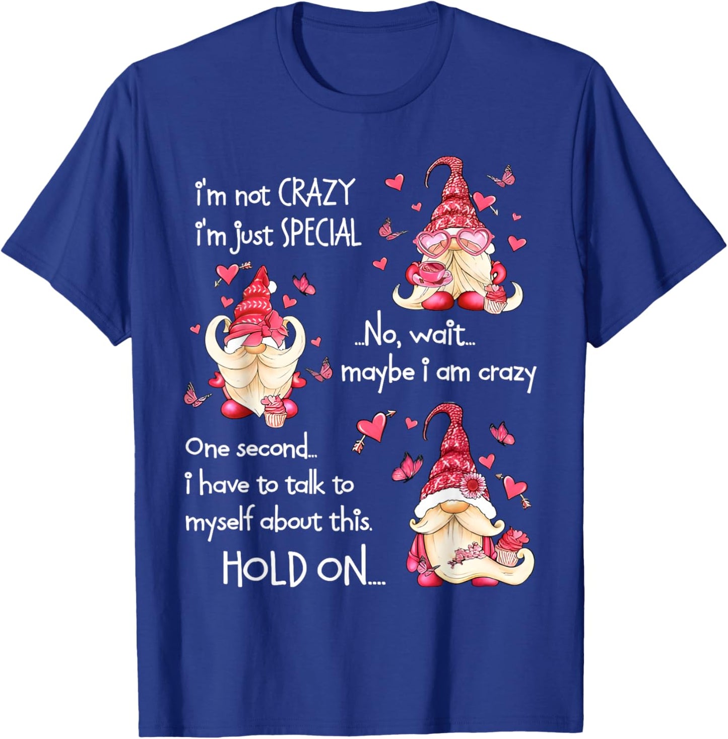 Gnome I'm Not Crazy I'm Just Special No Wait Maybe I'm Crazy T-Shirt - T-Shirt | Royal