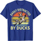 Easily Distracted Duck Hunting Gift Dad Hunter Son Daughter T-Shirt - T-Shirt | Royal