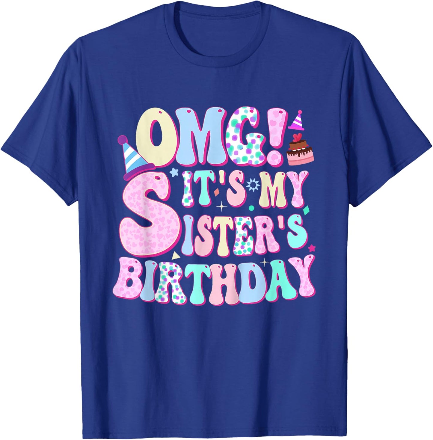 OMG! It's My Sister's Birthday Birthday for Sister Funny T-Shirt - T-Shirt | Royal