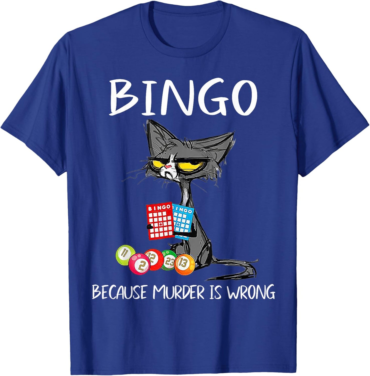 Cat Bingo Because Murder is Wrong T-Shirt - T-Shirt | Royal