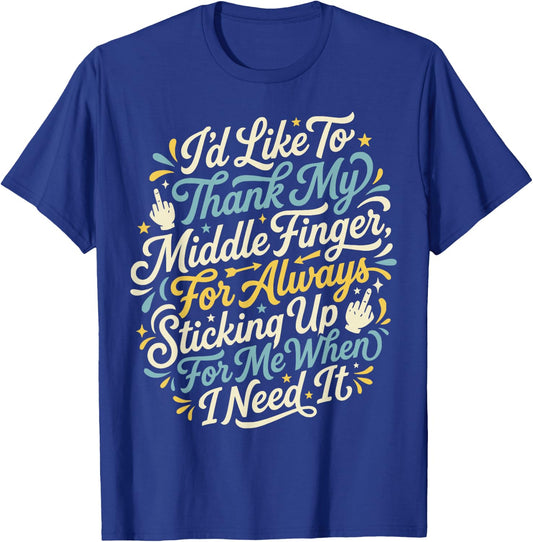 I'd Like to Thank My Middle Finger Funny Sarcasm Humor T-Shirt - T-Shirt | Royal