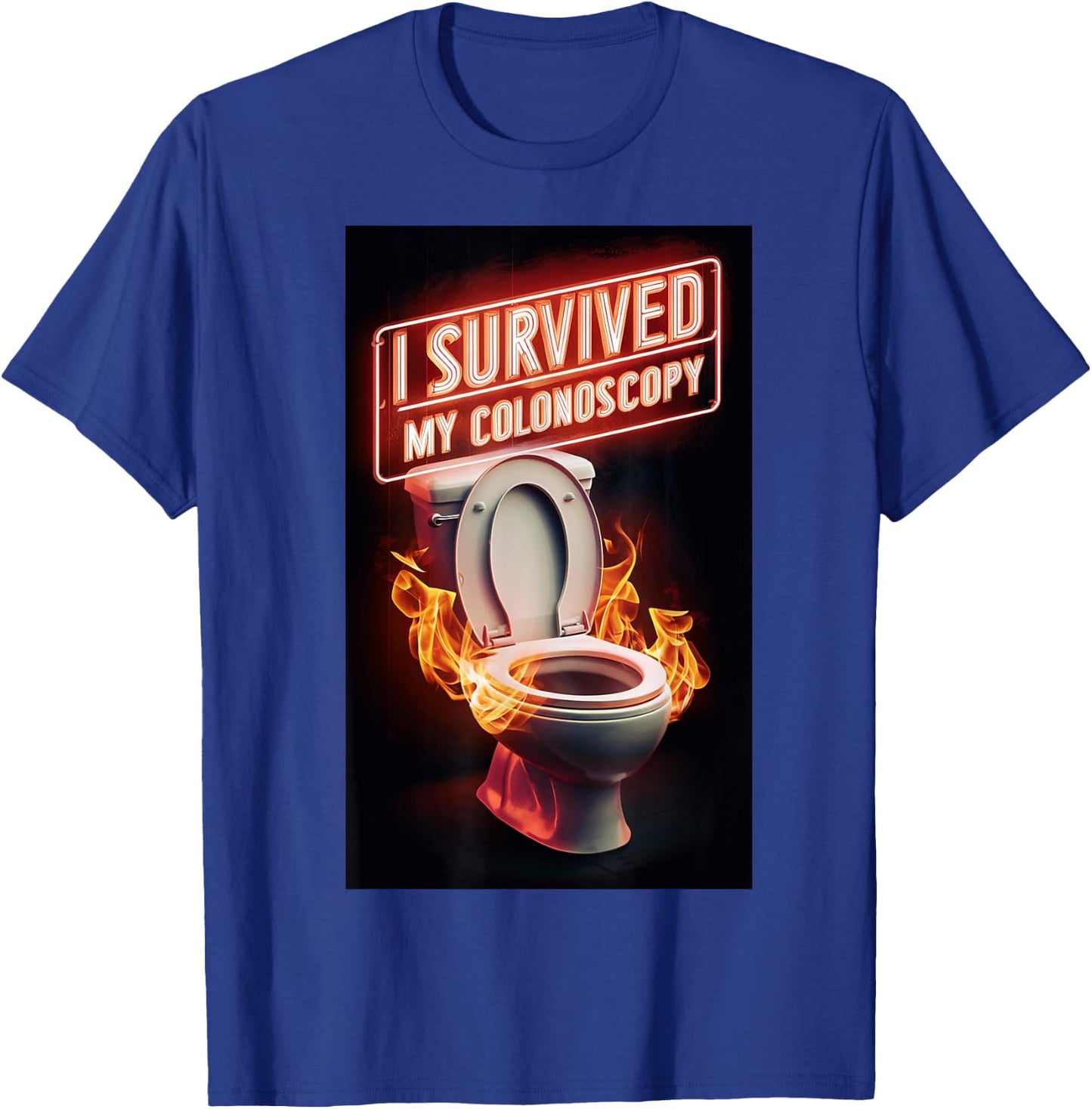 I Survived My Colonoscopy Survivor Fire Fun Hospital Patient T-Shirt - T-Shirt | Royal