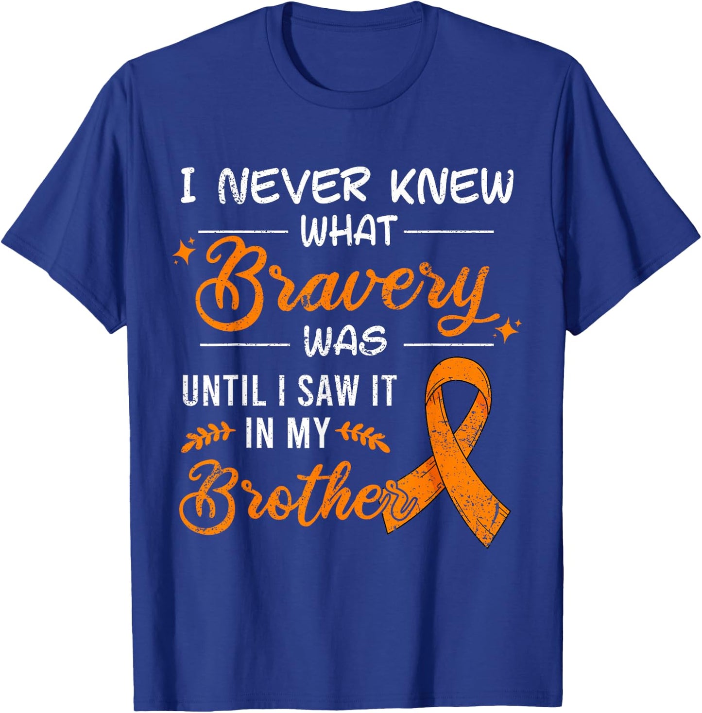 I Never Knew What Bravery Was Brother Leukemia Awareness T-Shirt - T-Shirt | Royal