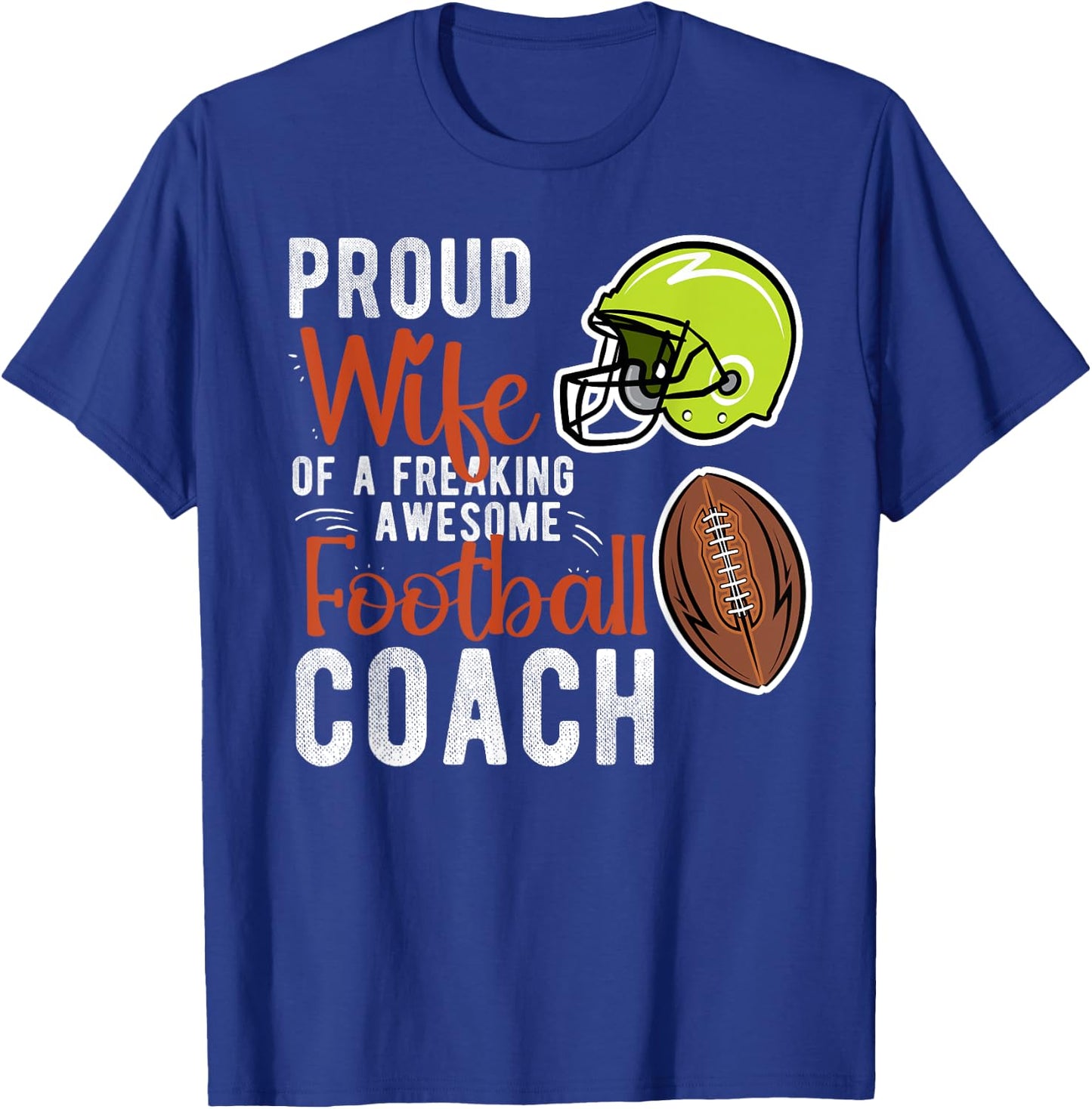 Proud Wife Of A Football Coach Wife Football Coach's Wife T-Shirt - T-Shirt | Royal