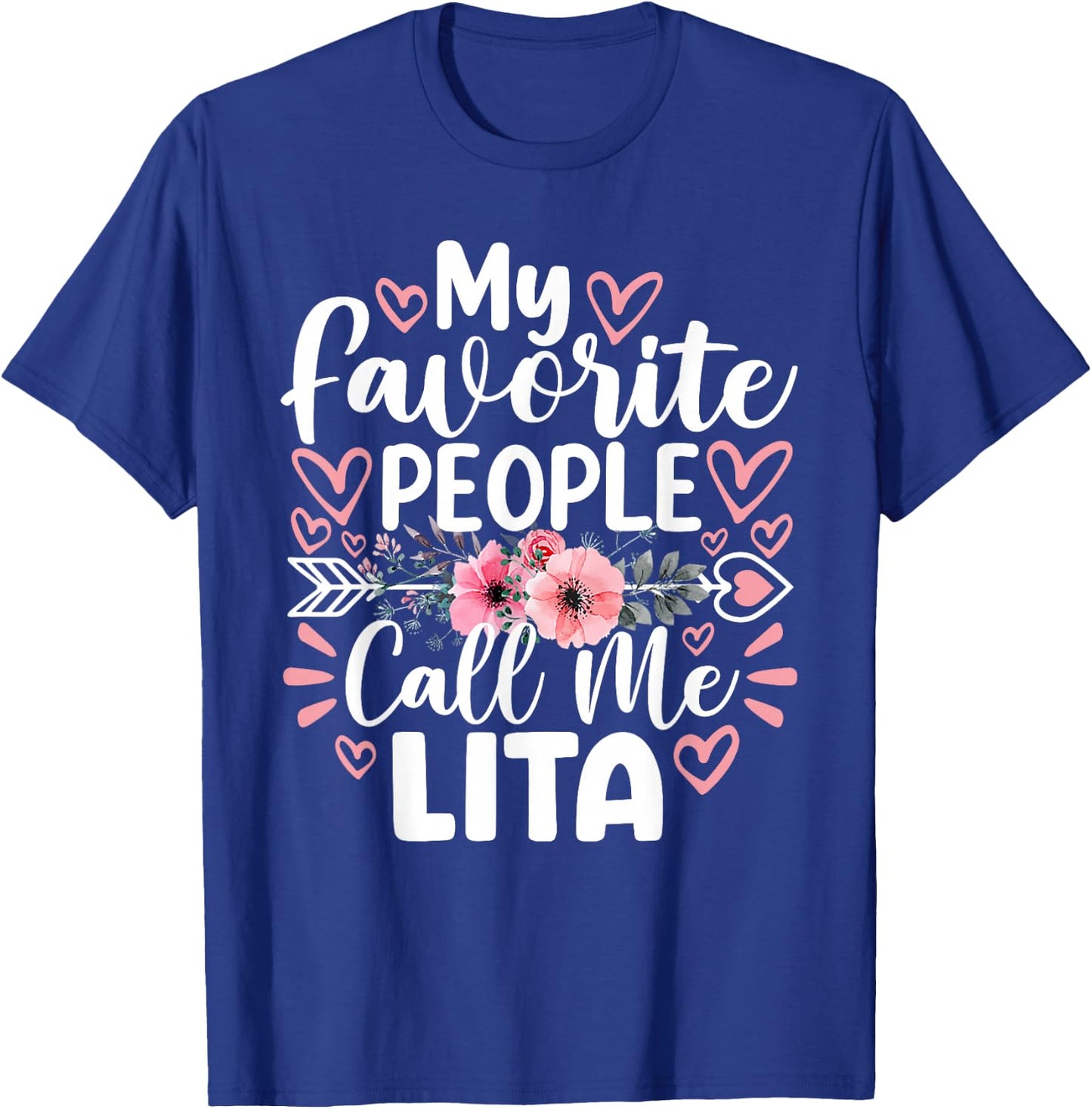 My Favorite People Call Me Lita Funny Grandma Mother's Day T-Shirt - T-Shirt | Royal