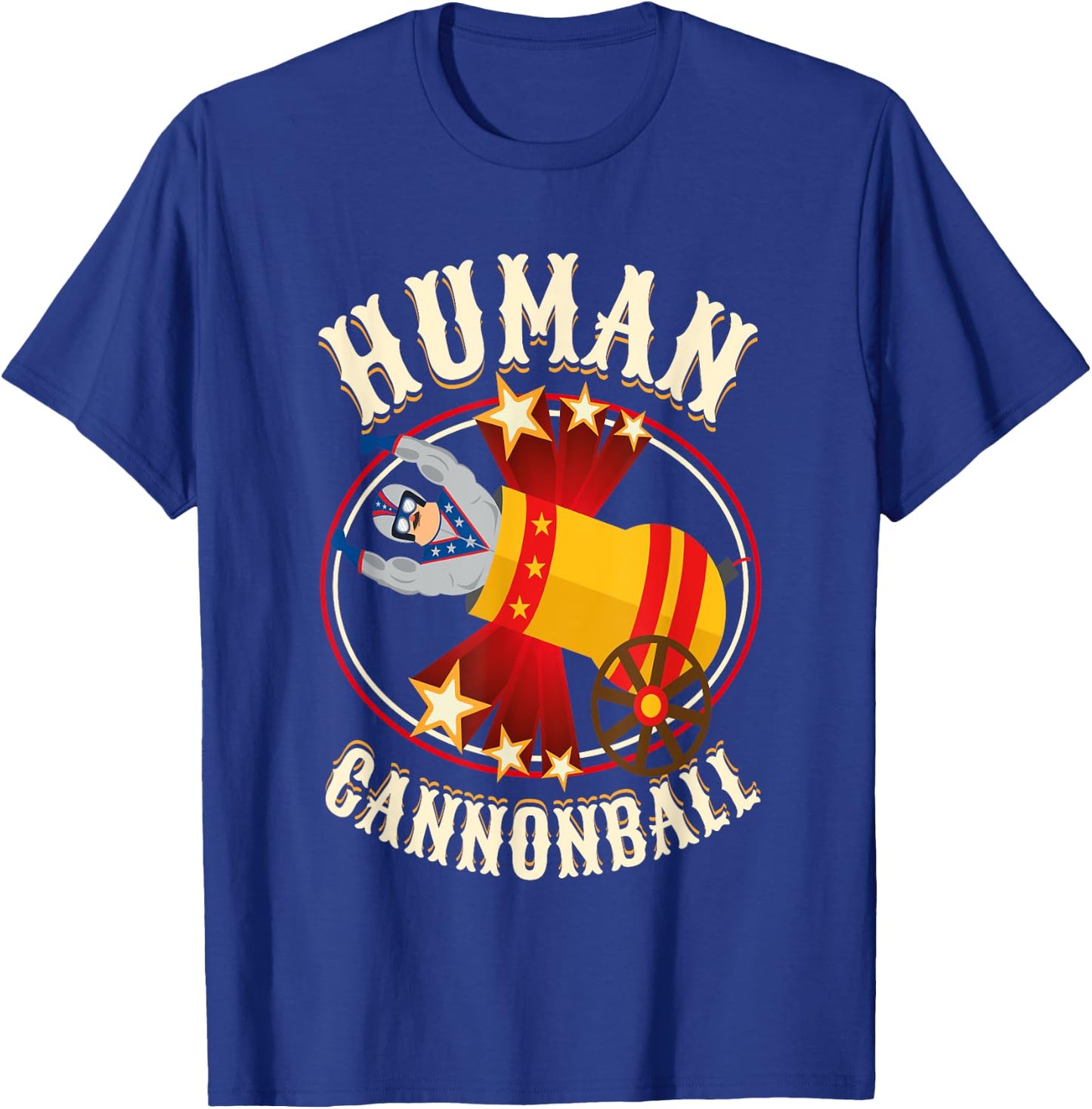 Circus Shirt -Human Cannonball Costume - Human Cannonball T-Shirt - T-Shirt | Royal