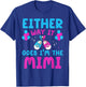 Either Way It Goes I'm The Mimi Gender Reveal Baby Shower T-Shirt - T-Shirt | Royal