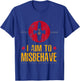 I Aim To Misbehave T-Shirt - T-Shirt | Royal