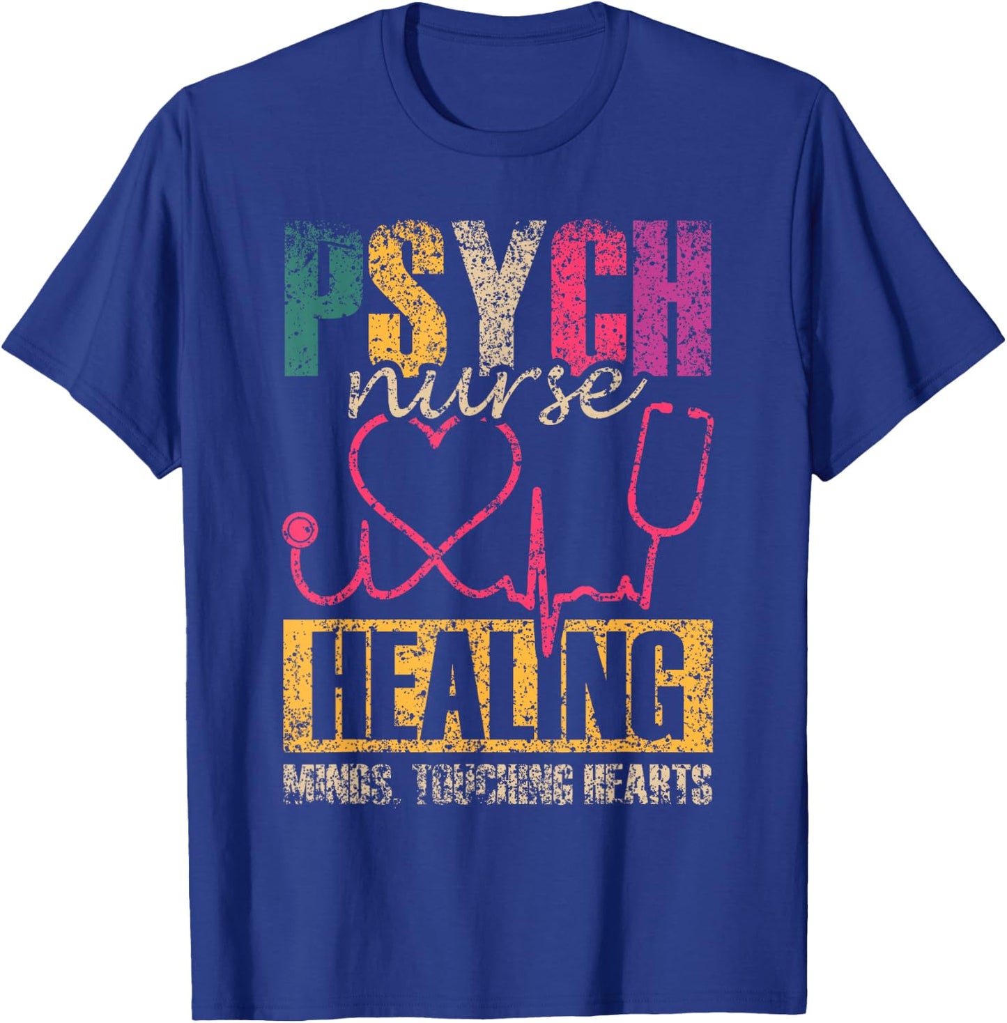 Psych Nurse: Healing Minds Touching Hearts Psychiatry Nurses T-Shirt - T-Shirt | Royal