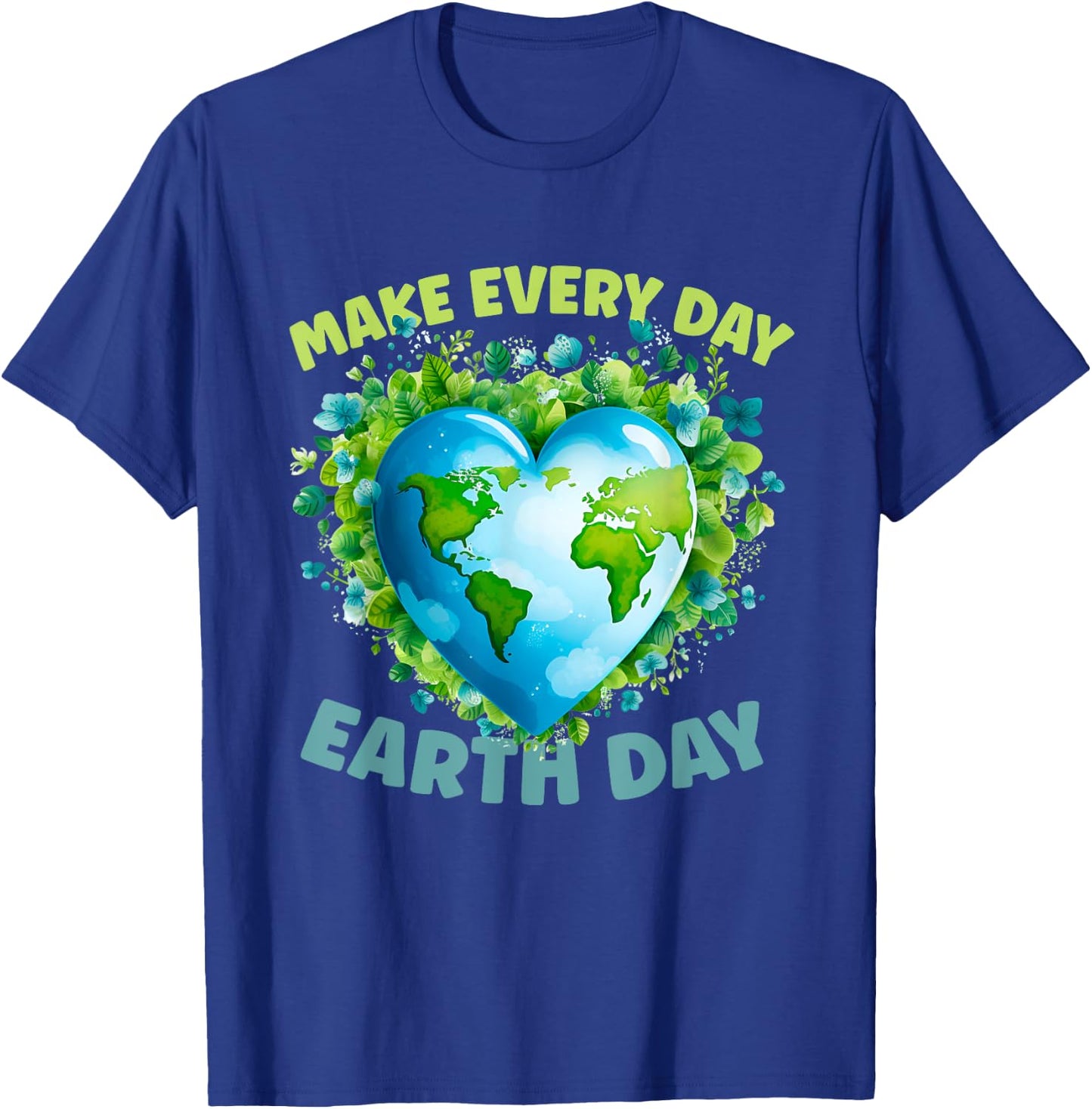 Earth Day Everyday Earth Day T-Shirt - T-Shirt | Royal