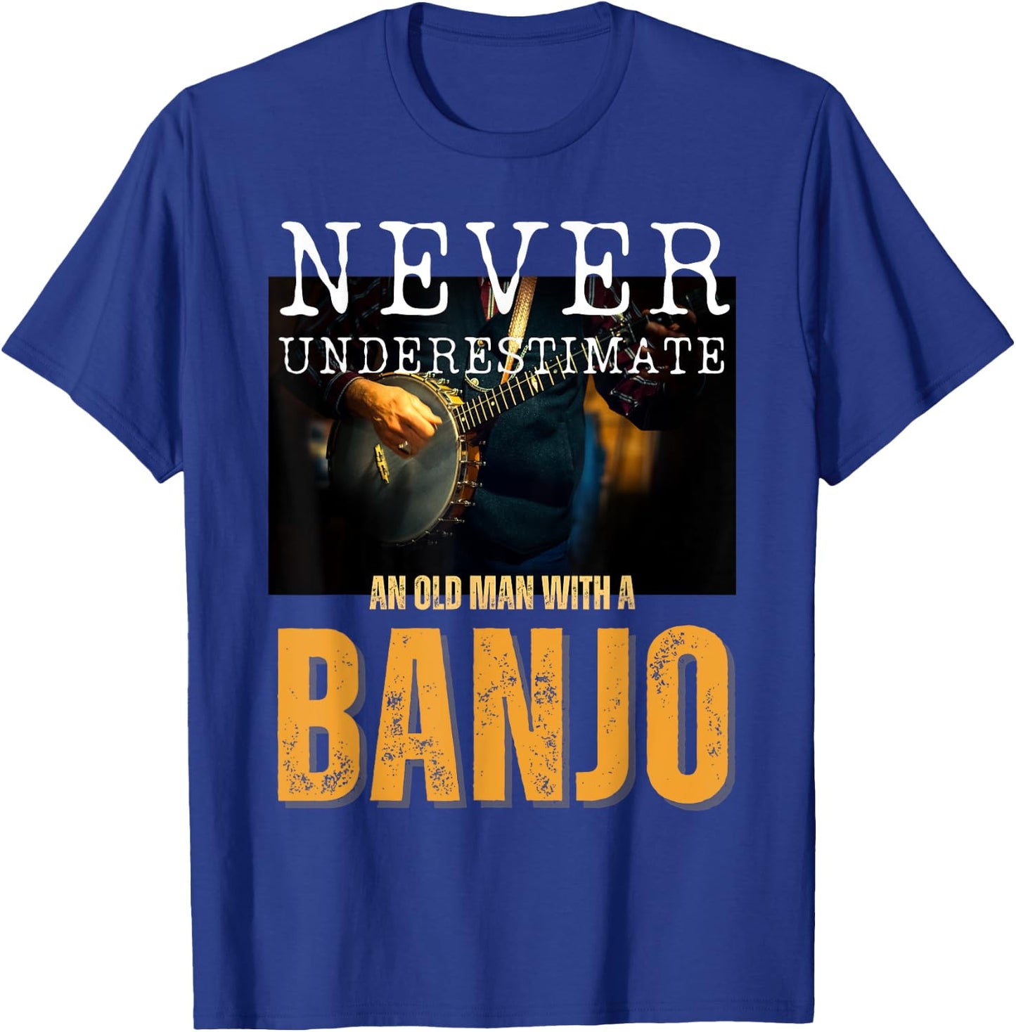 Never Underestimate an Old Man With a Banjo T-Shirt - T-Shirt | Royal