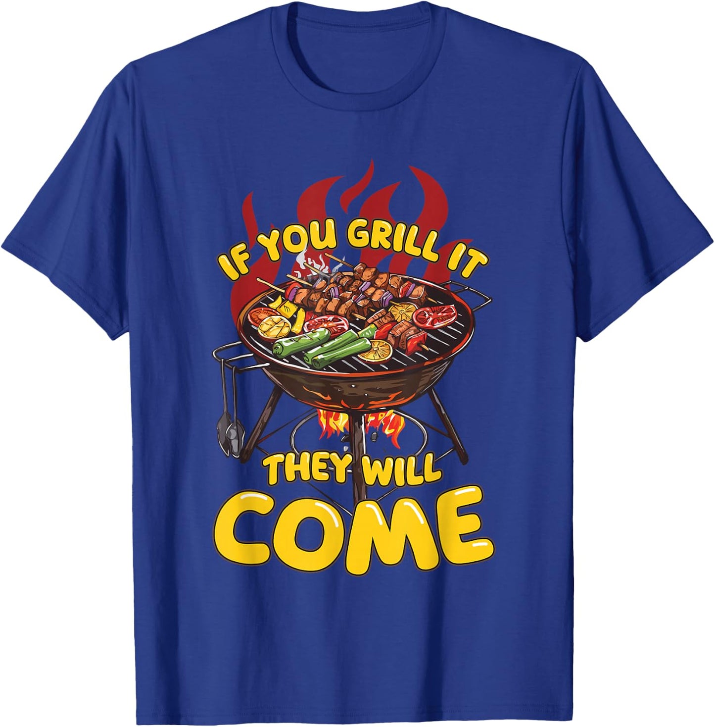 If You Grill It They Will Come Funny Barbeque Master Griller T-Shirt - T-Shirt | Royal