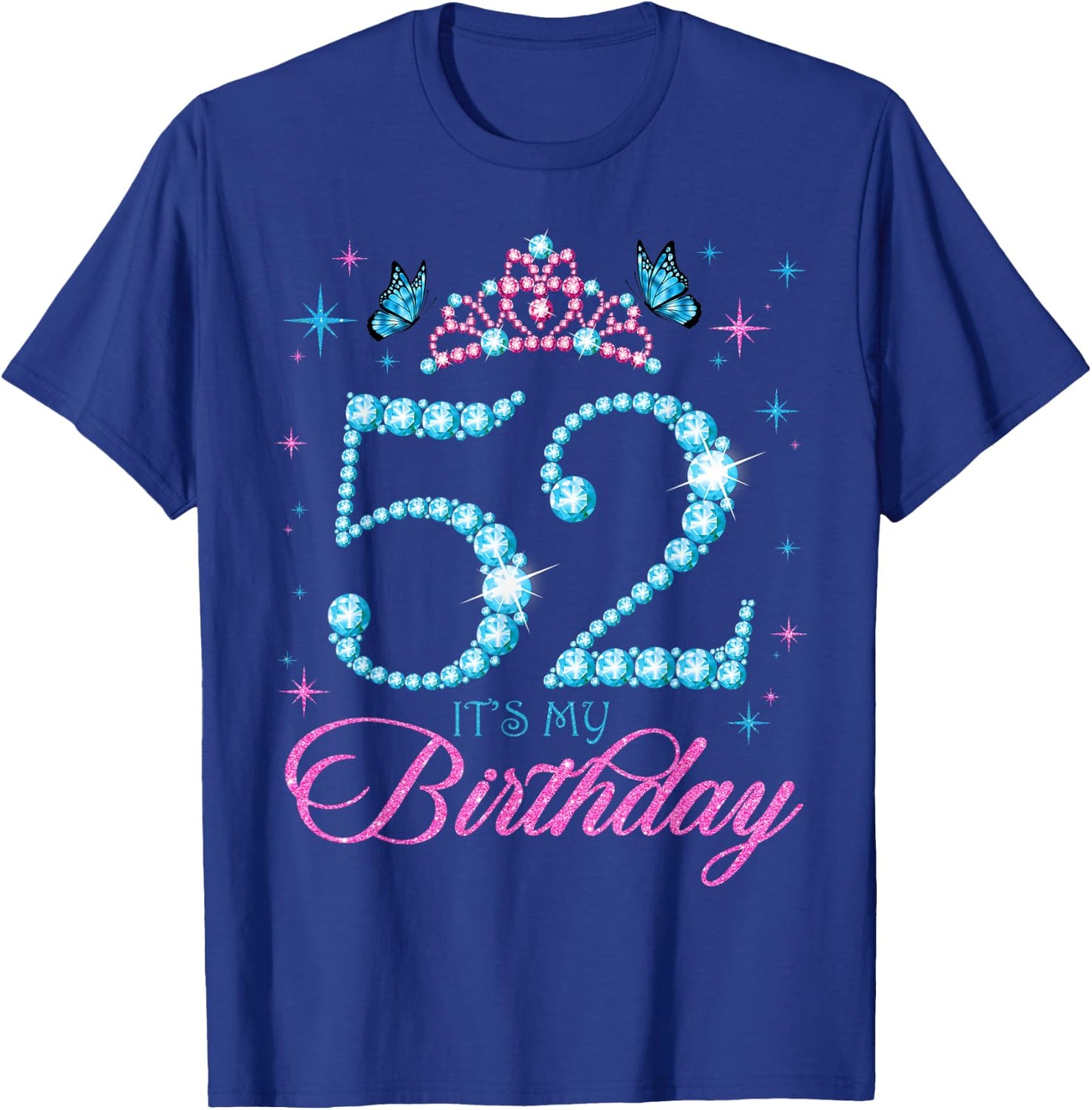 52 It's My Birthday 52 Years Old 52nd Birthday Party T-Shirt - T-Shirt | Royal