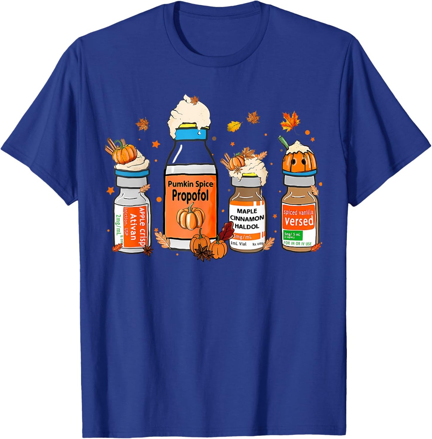 Pumpkin Spice Propofol Ativan Versed Haldol Halloween Nurse T-Shirt - T-Shirt | Royal