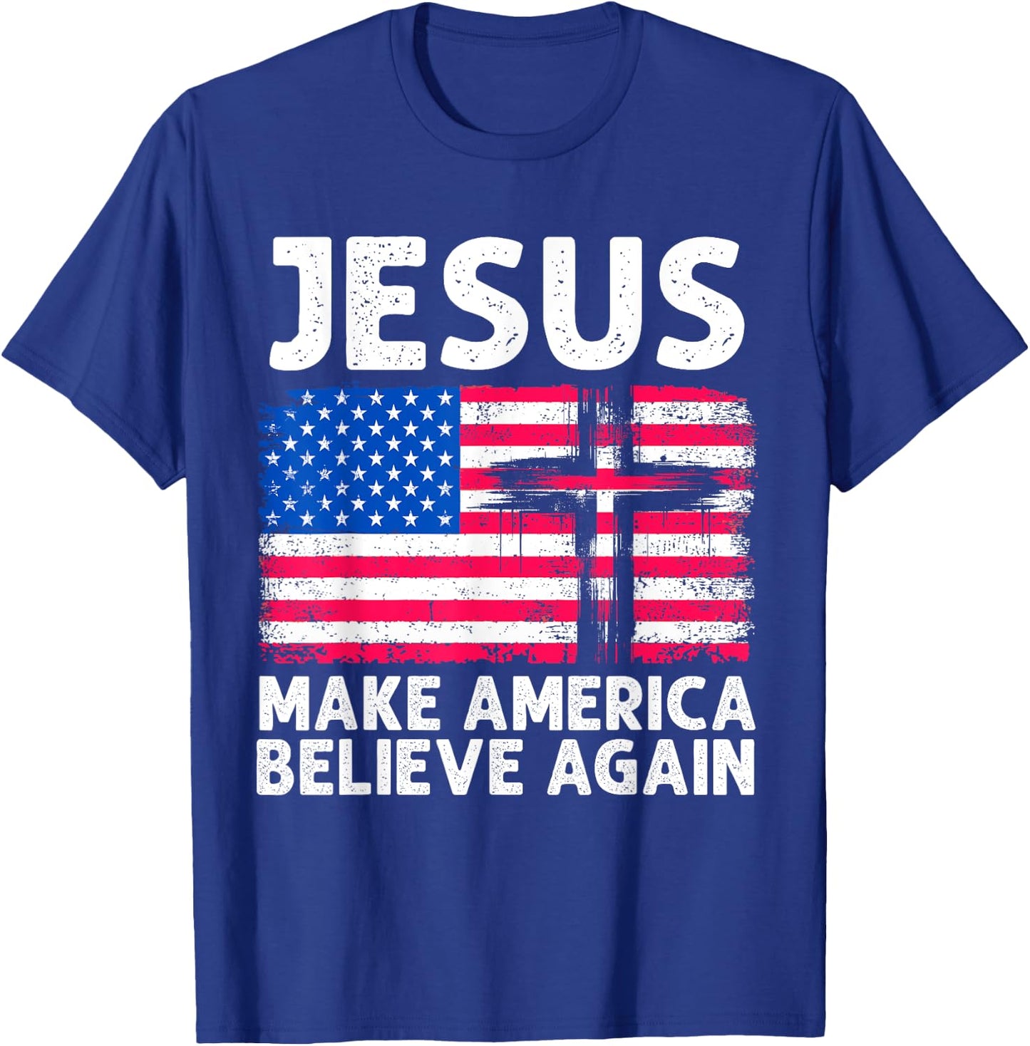 Jesus Make America Believe Again 4th of July Faith Patriot Men T-Shirt - T-Shirt | Royal