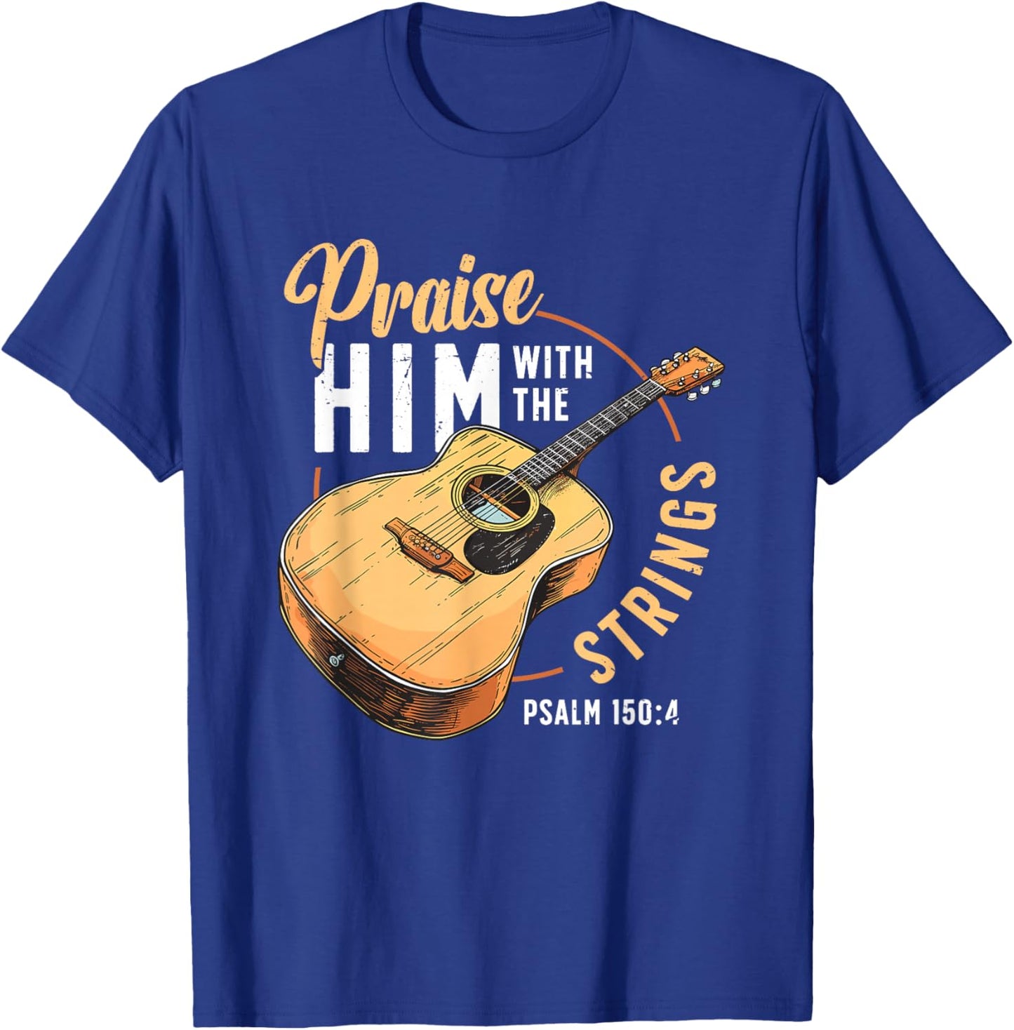 Praise Him With The Strings Bible Psalm Christian Guitar T-Shirt - T-Shirt | Royal