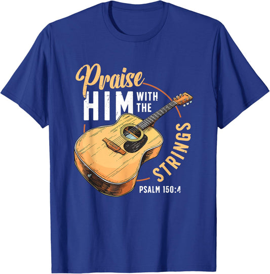 Praise Him With The Strings Bible Psalm Christian Guitar T-Shirt - T-Shirt | Royal