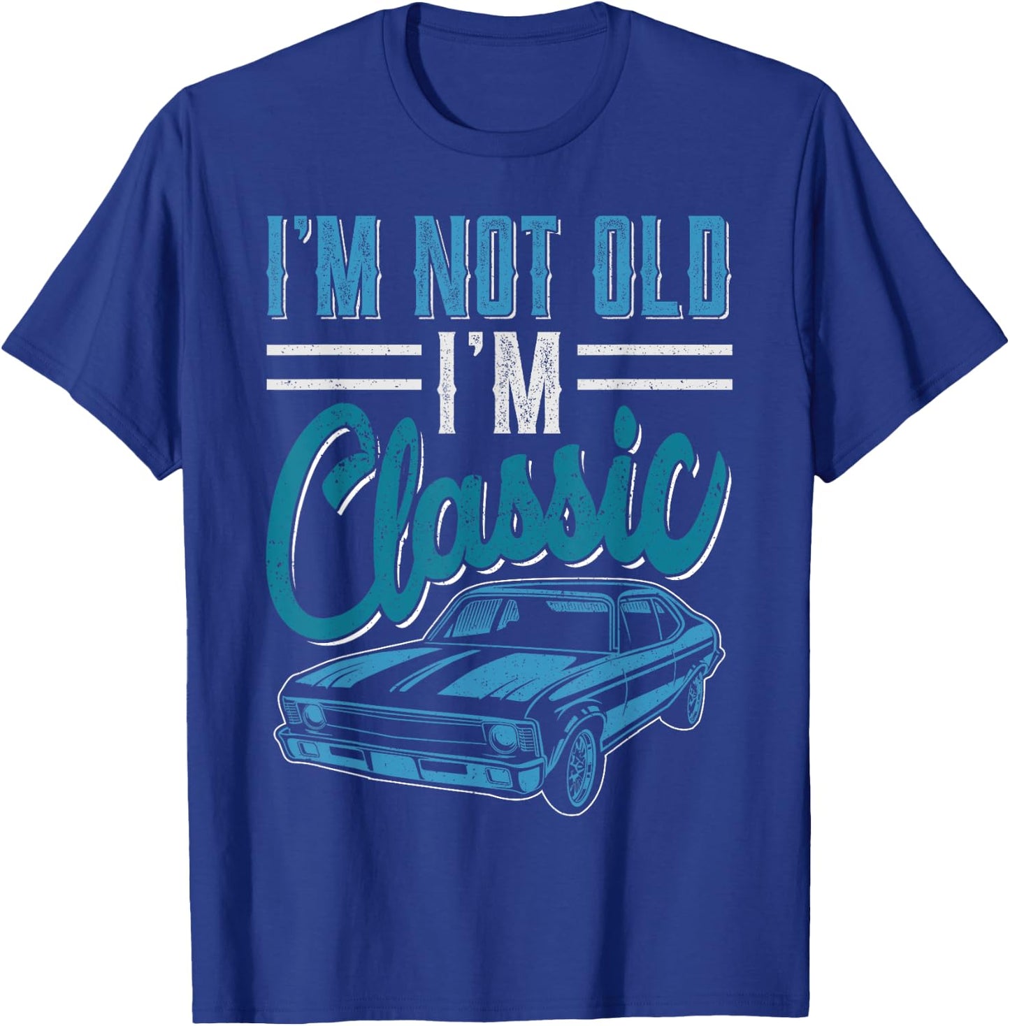 I'm Not Old I'm Classic Funny 60s Muscle Car Lover man gift T-Shirt - T-Shirt | Royal