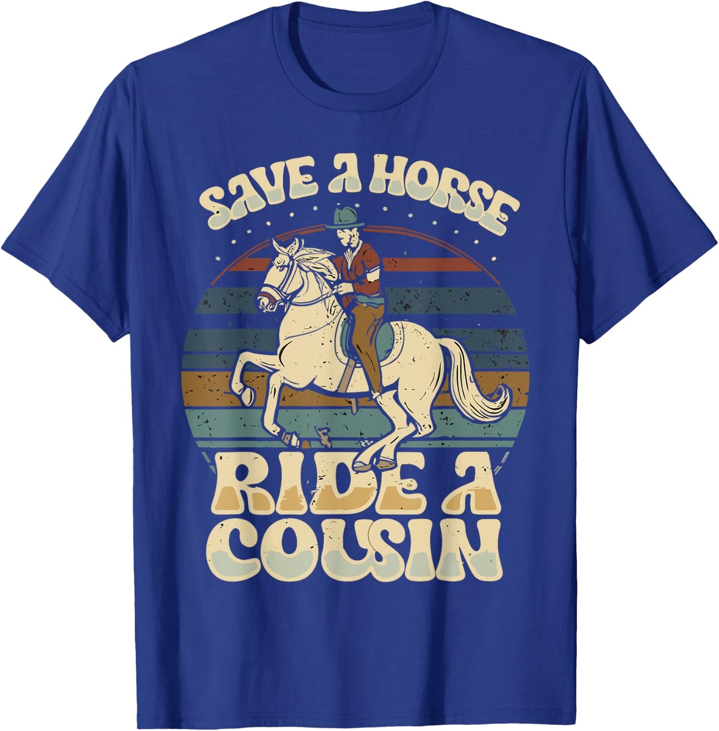 vintage funny sayings Save A Horse Ride A Cousin T-Shirt - T-Shirt | Royal