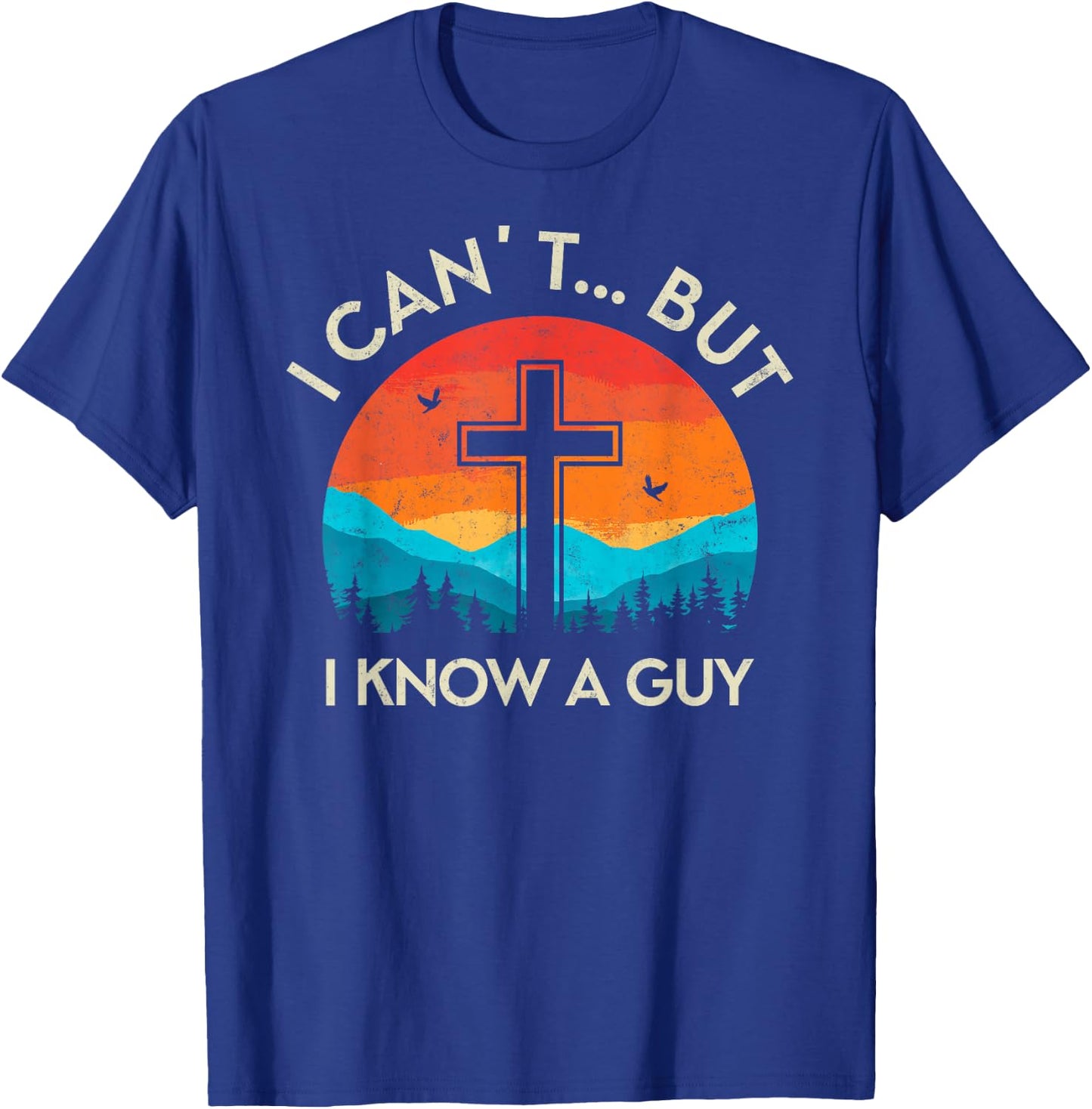 I Can't but I Know The Guy Christian Retro Bible Lover T-Shirt - T-Shirt | Royal