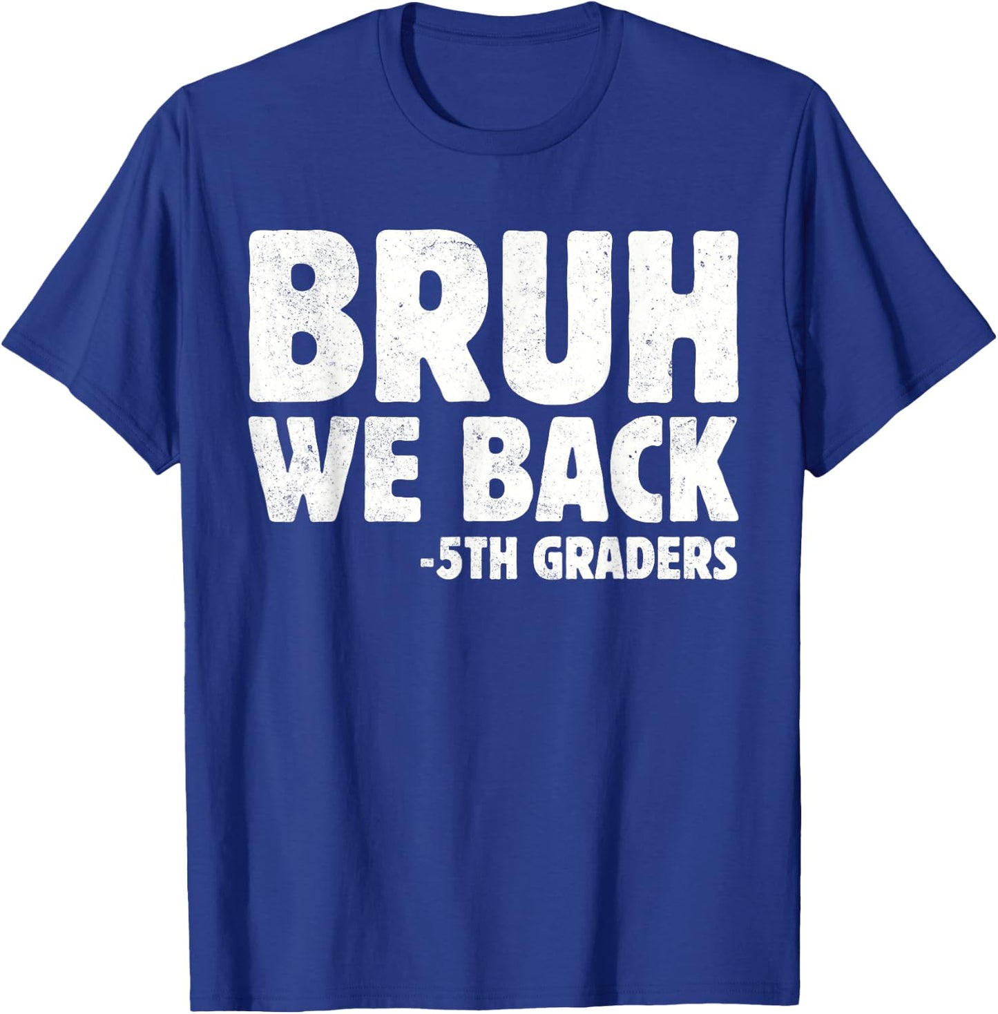 Bruh We Back 5th Graders Fifth Grade Back To School Boys Boy T-Shirt - T-Shirt | Royal