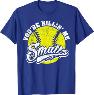Cool You're Killin Me Smalls Softball Women T-Shirt - T-Shirt | Royal