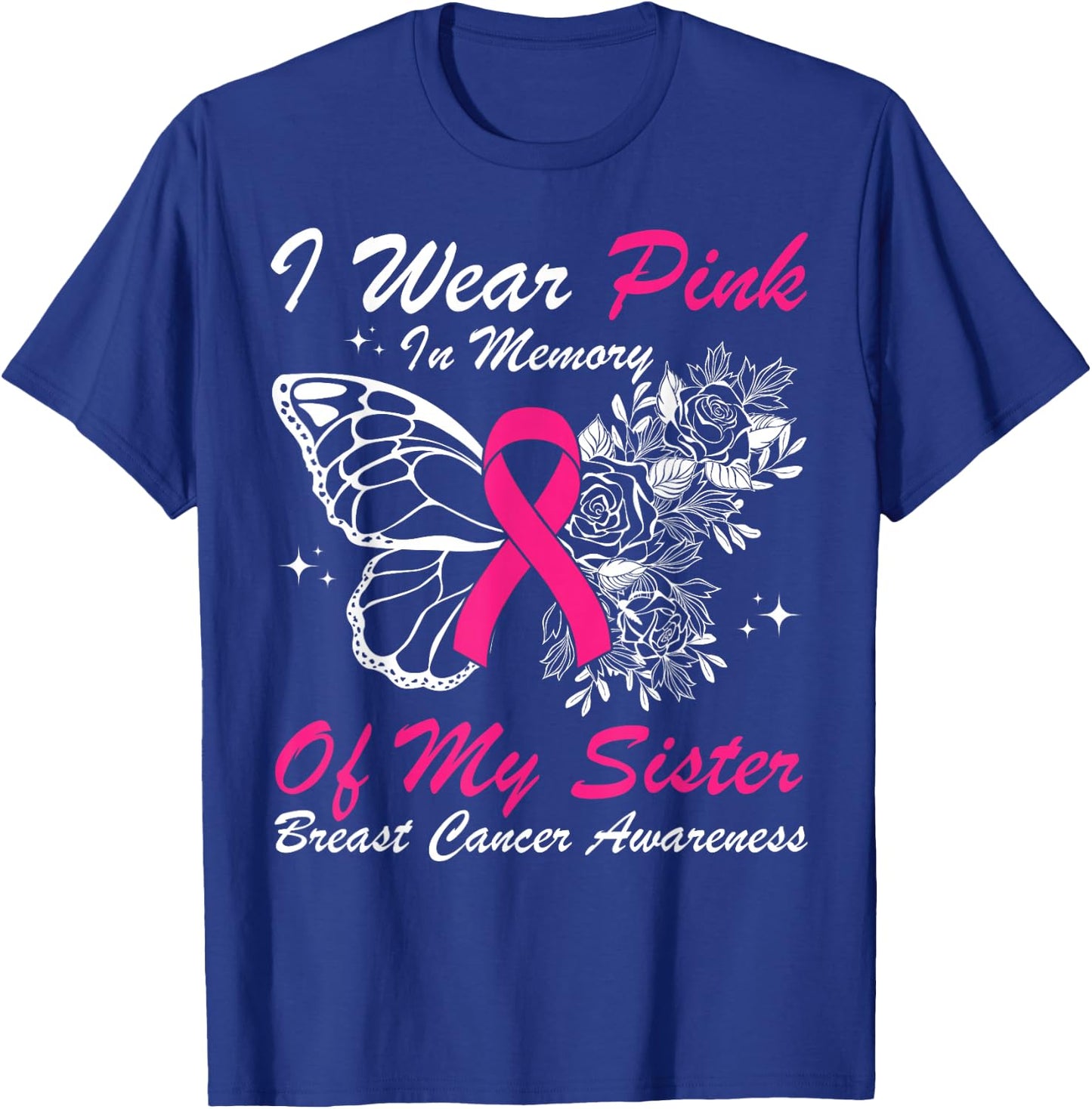 I Wear Pink In Memory Of My Sister Butterfly Breast Cancer T-Shirt - T-Shirt | Royal