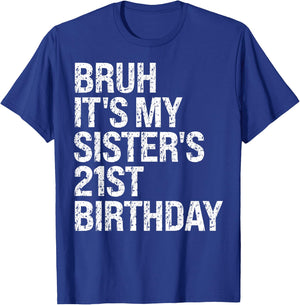 Bruh It's My Sister's 21st Birthday Queen Crown Happy Funny T-Shirt - T-Shirt | Royal