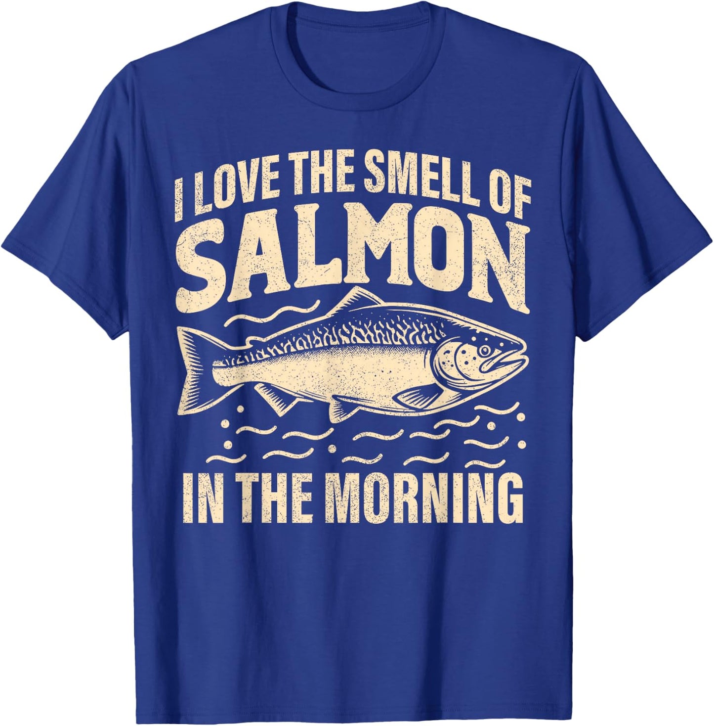 I love the Smell of Salmon in the Morning Salmon Fishing T-Shirt - T-Shirt | Royal