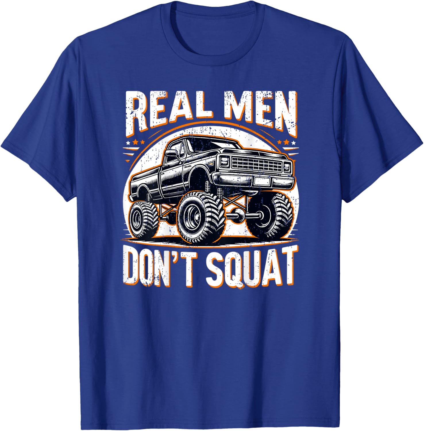 Funny Lifted Pickup Truck Real Men Don't Squat Truck T-Shirt - T-Shirt | Royal
