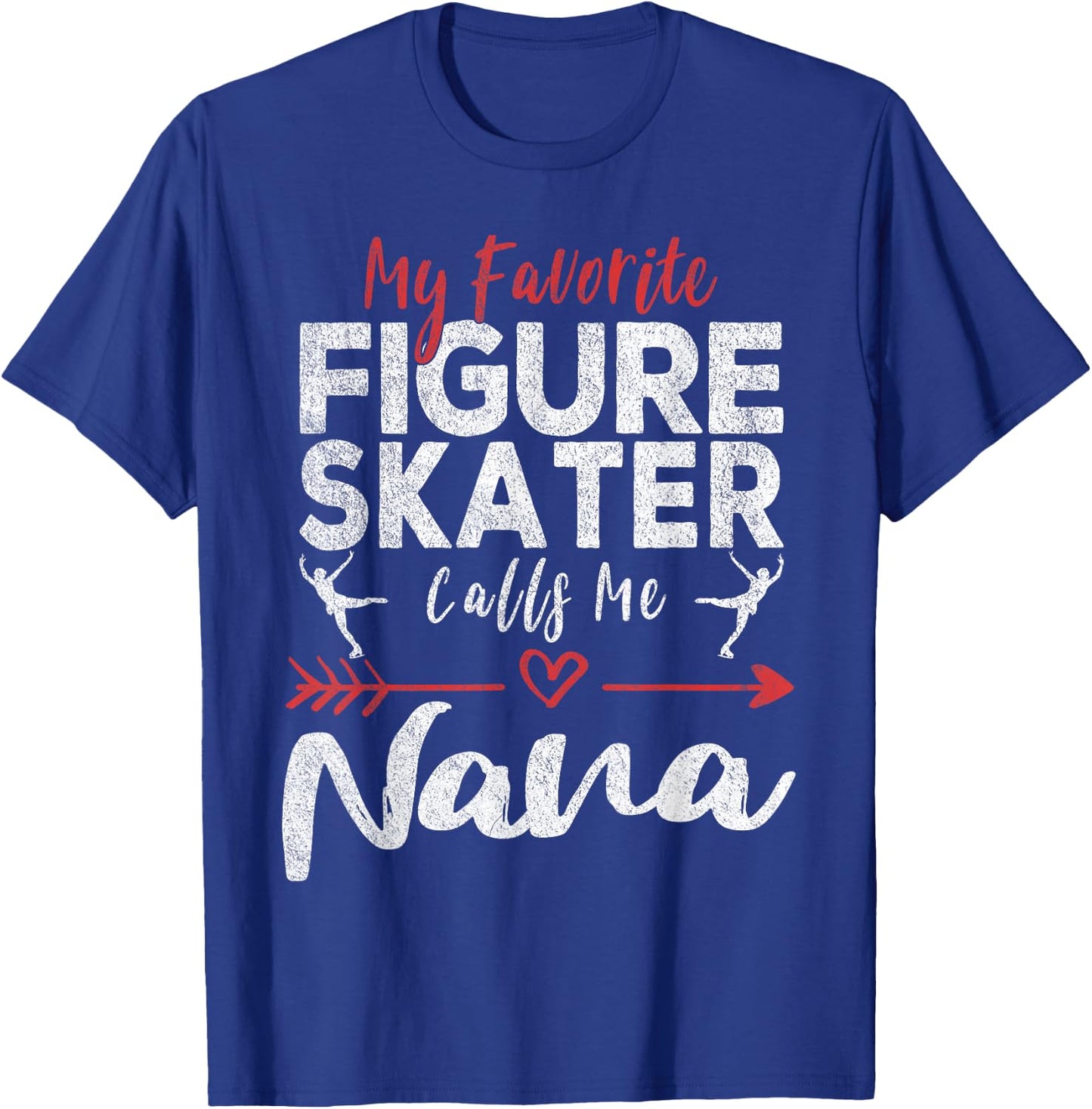 My Favorite Figure Skater Calls Me Nana Ice Skating Grandma T-Shirt - T-Shirt | Royal